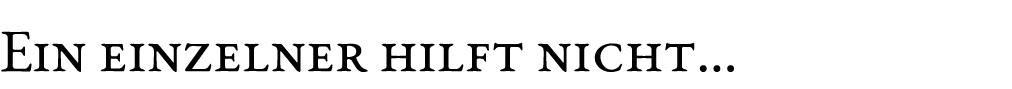 Ein einzelner hilft nicht…