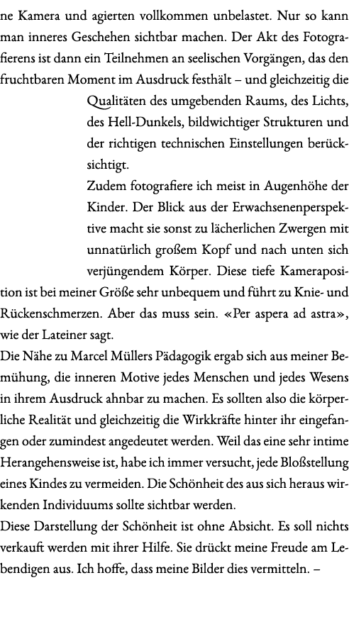 ne Kamera und agierten vollkommen unbelastet. Nur so kann man inneres Geschehen sichtbar machen. Der Akt des Fotograf...