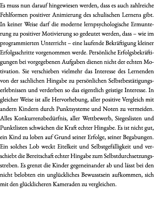 Es muss nun darauf hingewiesen werden, dass es auch zahlreiche Fehlformen positiver Animierung des schulischen Lernen...