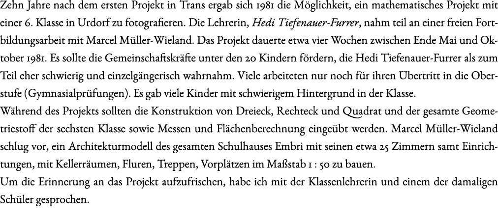 Zehn Jahre nach dem ersten Projekt in Trans ergab sich 1981 die M glichkeit, ein mathematisches Projekt mit einer 6. ...