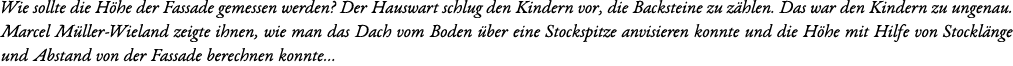 Wie sollte die H he der Fassade gemessen werden? Der Hauswart schlug den Kindern vor, die Backsteine zu z hlen. Das w...