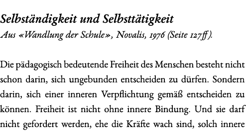 Selbst ndigkeit und Selbstt tigkeit Aus «Wandlung der Schule», Novalis, 1976 (Seite 127ff). Die p dagogisch bedeutend...