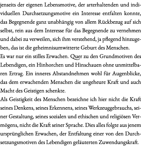 jenseits der eigenen Lebensmotive, der arterhaltenden und individuellen Durchsetzungsmotive ein Interesse entfalten k...