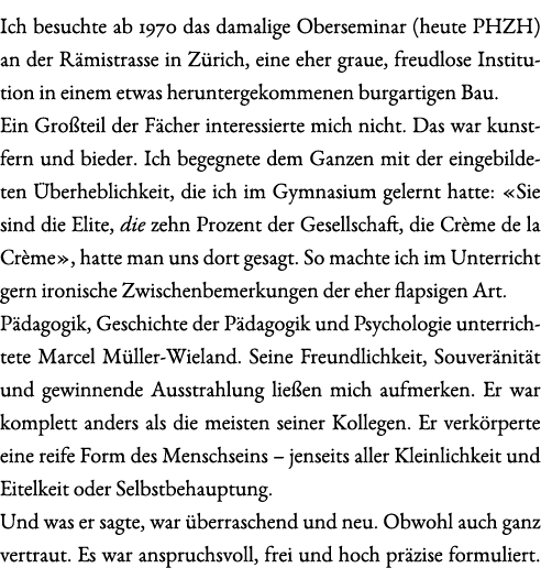 Ich besuchte ab 1970 das damalige Oberseminar (heute PHZH) an der R mistrasse in Z rich, eine eher graue, freudlose I...